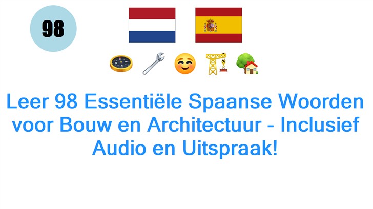 Leer 98 Essentiële Spaanse Woorden voor Bouw en Architectuur - Inclusief Audio en Uitspraak!